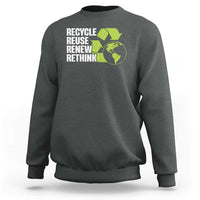 Recycle Reuse Renew Rethink Environmental Activism Sweatshirt