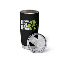 Recycle Reuse Renew Rethink Environmental Activism Tumbler Cup