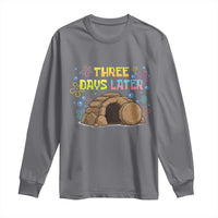 Three Days Later Christian Easter Long Sleeve Shirt Funny Jesus Resurrection Meme