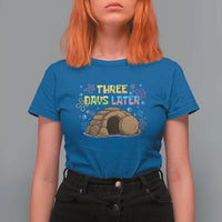 Three Days Later Christian Easter T Shirt For Women Funny Jesus Resurrection Meme