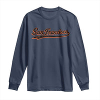San Francisco Sports Script Retro Baseball Lovers Proud City Long Sleeve Shirt
