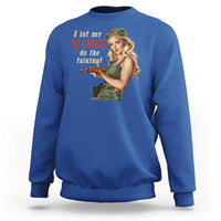 I Let My M1 Garand Do The Talking Sweatshirt WWII Pin Up