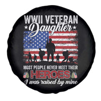 WWII Veteran Daughter Most People Never Meet Their Heroes I Was Raised By Mine Spare Tire Cover American Flag - Wonder Print Shop