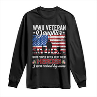 WWII Veteran Daughter Most People Never Meet Their Heroes I Was Raised By Mine Long Sleeve Shirt American Flag - Wonder Print Shop