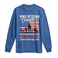 WWII Veteran Daughter Most People Never Meet Their Heroes I Was Raised By Mine Long Sleeve Shirt American Flag - Wonder Print Shop