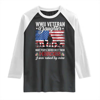 WWII Veteran Daughter Most People Never Meet Their Heroes I Was Raised By Mine Raglan Shirt American Flag - Wonder Print Shop