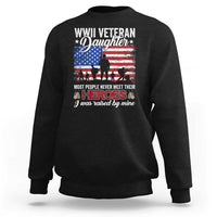 WWII Veteran Daughter Most People Never Meet Their Heroes I Was Raised By Mine Sweatshirt American Flag - Wonder Print Shop