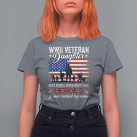 WWII Veteran Daughter Most People Never Meet Their Heroes I Was Raised By Mine T Shirt For Women American Flag - Wonder Print Shop