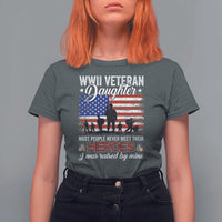 WWII Veteran Daughter Most People Never Meet Their Heroes I Was Raised By Mine T Shirt For Women American Flag - Wonder Print Shop