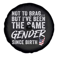 Not to Brag But I Have Been The Same Gender Since Birth Spare Tire Cover