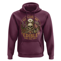 All Plants Are Edible Some Only Once Hoodie Funny Botany Gardeners