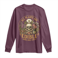 All Plants Are Edible Some Only Once Long Sleeve Shirt Funny Botany Gardeners