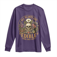 All Plants Are Edible Some Only Once Long Sleeve Shirt Funny Botany Gardeners