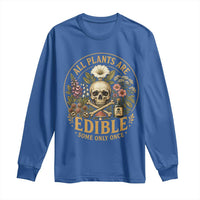 All Plants Are Edible Some Only Once Long Sleeve Shirt Funny Botany Gardeners
