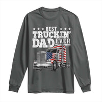 Best Truckin Dad Ever Long Sleeve Shirt Funny Rig Trucker Fathers Day