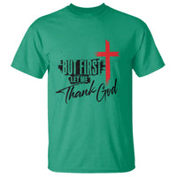 Christian Faith T Shirt But First Let Me Thank God - Wonder Print Shop