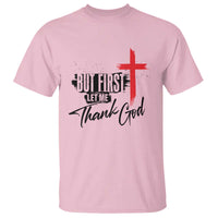 Christian Faith T Shirt But First Let Me Thank God - Wonder Print Shop