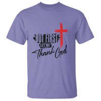 Christian Faith T Shirt But First Let Me Thank God - Wonder Print Shop