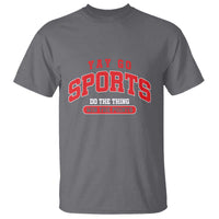 Funny Sport T Shirt Yay Go Sports Do The Thing Win The Points - Wonder Print Shop