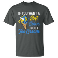 Funny Volleyball T Shirt If You Want A Soft Serve Go Get Ice Cream - Wonder Print Shop
