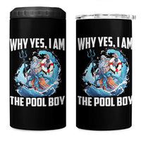 Funny Why Yes I Am The Pool Boy 4 in 1 Can Cooler Tumbler Swimming Swimmer Cool Poseidon Water - Wonder Print Shop