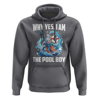 Funny Why Yes I Am The Pool Boy Hoodie Swimming Swimmer Cool Poseidon Water - Wonder Print Shop