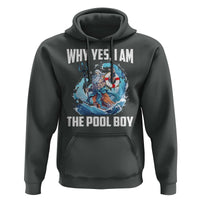 Funny Why Yes I Am The Pool Boy Hoodie Swimming Swimmer Cool Poseidon Water - Wonder Print Shop