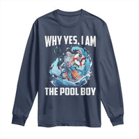 Funny Why Yes I Am The Pool Boy Long Sleeve Shirt Swimming Swimmer Cool Poseidon Water - Wonder Print Shop