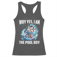 Funny Why Yes I Am The Pool Boy Racerback Tank Top Swimming Swimmer Cool Poseidon Water - Wonder Print Shop