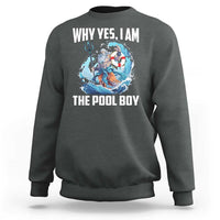 Funny Why Yes I Am The Pool Boy Sweatshirt Swimming Swimmer Cool Poseidon Water - Wonder Print Shop