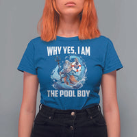 Funny Why Yes I Am The Pool Boy T Shirt For Women Swimming Swimmer Cool Poseidon Water - Wonder Print Shop