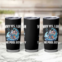 Funny Why Yes I Am The Pool Boy Tumbler Cup Swimming Swimmer Cool Poseidon Water - Wonder Print Shop