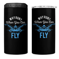 Funny Swimmer 4 in 1 Can Cooler Tumbler Why Run When You Can Fly Pool Swimming Butterfly - Wonder Print Shop