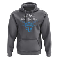 Funny Swimmer Hoodie Why Run When You Can Fly Pool Swimming Butterfly - Wonder Print Shop