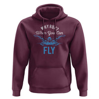 Funny Swimmer Hoodie Why Run When You Can Fly Pool Swimming Butterfly - Wonder Print Shop