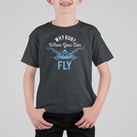 Funny Swimmer T Shirt For Kid Why Run When You Can Fly Pool Swimming Butterfly - Wonder Print Shop