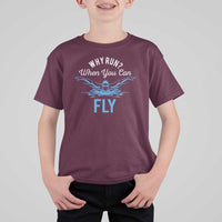 Funny Swimmer T Shirt For Kid Why Run When You Can Fly Pool Swimming Butterfly - Wonder Print Shop