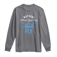 Funny Swimmer Long Sleeve Shirt Why Run When You Can Fly Pool Swimming Butterfly - Wonder Print Shop