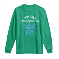 Funny Swimmer Long Sleeve Shirt Why Run When You Can Fly Pool Swimming Butterfly - Wonder Print Shop