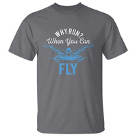 Funny Swimmer T Shirt Why Run When You Can Fly Pool Swimming Butterfly - Wonder Print Shop