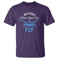 Funny Swimmer T Shirt Why Run When You Can Fly Pool Swimming Butterfly - Wonder Print Shop