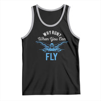 Funny Swimmer Tank Top Why Run When You Can Fly Pool Swimming Butterfly - Wonder Print Shop