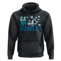Funny Swimming Hoodie Eat My Bubbles Swim Sarcastic - Wonder Print Shop