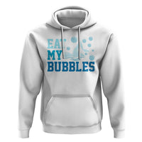 Funny Swimming Hoodie Eat My Bubbles Swim Sarcastic - Wonder Print Shop