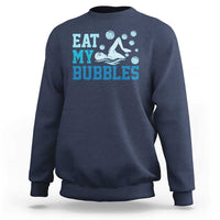 Funny Swimming Sweatshirt Eat My Bubbles Swim Sarcastic - Wonder Print Shop