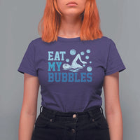 Funny Swimming T Shirt For Women Eat My Bubbles Swim Sarcastic - Wonder Print Shop