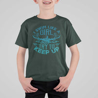Funny Swimming T Shirt For Kid I Swim Like A Girl Try To Keep Up Swimmer - Wonder Print Shop