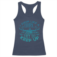 Funny Swimming Racerback Tank Top I Swim Like A Girl Try To Keep Up Swimmer - Wonder Print Shop