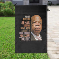 John Lewis Garden Flag Never Ever Be Afraid To Make Some Noise And Get In Good Trouble Necessary Trouble - Wonder Print Shop