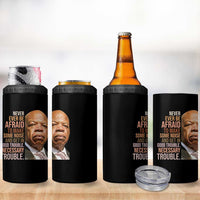 John Lewis 4 in 1 Can Cooler Tumbler Never Ever Be Afraid To Make Some Noise And Get In Good Trouble Necessary Trouble - Wonder Print Shop